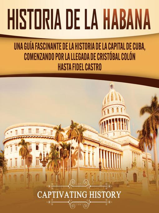 Title details for History of Havana by Captivating History - Wait list